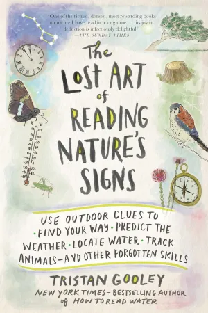 The Lost Art of Reading Natures Signs: Use Outdoor Clues to Find Your Way, Predict the Weather, Locate Water, Track Animalsand Other Forgotten Skills (Natural Navigation) Paperback  Illustrated, July 31, 2015